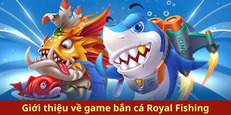 Bí Kíp Chinh Phục Bắn Cá Royal Fishing Tại RikVip Nhận Thưởng Lớn Mỗi Ngày